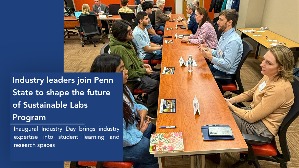News Headline text reads, Industry leaders join Penn State to shape the future of Sustainable Labs Program. The subheading reads, Inaugural Industry Day brings industry expertise into student learning and research spaces. Related background image shows students in a speed-dating style discussion across Industry professionals in a conference room.